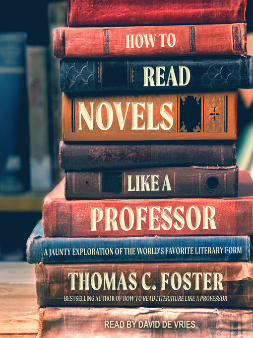 Title details for How to Read Novels Like a Professor by Thomas C. Foster - Available